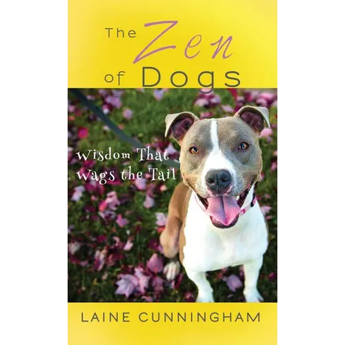 The Zen of Dogs: Wisdom That Wags the Tail - Hardcover