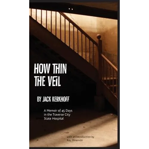 How Thin the Veil: A Memoir of 45 Days in the Traverse City State Hospital - Hardcover