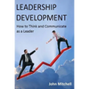 Leadership Development: How To Think and Communicate as a Leader - Paperback