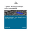 VMware Workstation Player: A Beginner's Guide: Your first steps into virtualization - Paperback