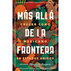 Más Allá de la Frontera / Living Beyond Borders - Paperback