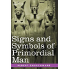 Signs and Symbols of Primordial Man - Hardcover