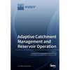 Adaptive Catchment Management and Reservoir Operation - Paperback