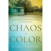 Chaos in Color: A Memoir of Childhood Trauma and Forgiveness - Paperback