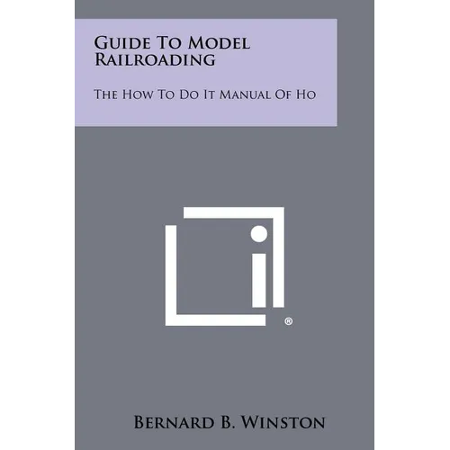 Guide To Model Railroading: The How To Do It Manual Of Ho - Paperback