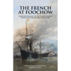 THE FRENCH AT FOOCHOW Eyewitness Account Of The Clashes Between French And Chinese Naval Forces 1884 - Paperback