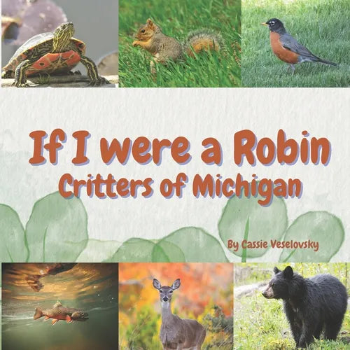 If I Were a Robin: Critters of Michigan - Paperback