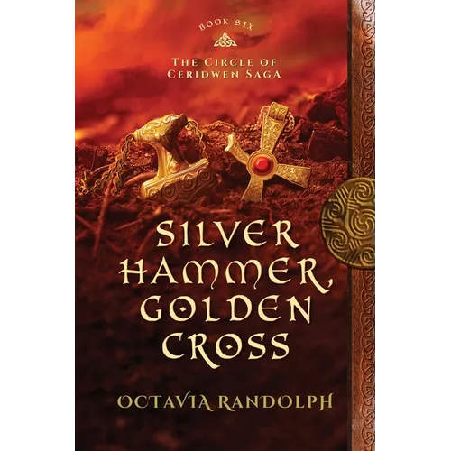 Silver Hammer, Golden Cross: Book Six of The Circle of Ceridwen Saga - Paperback