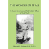 The Wonder Of It All: A Memoir of an Armored Field Artillery Officer In World War II - Paperback
