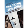 Breaking the Jump: The Secret Story of Parkour's High-Flying Rebellion - Paperback