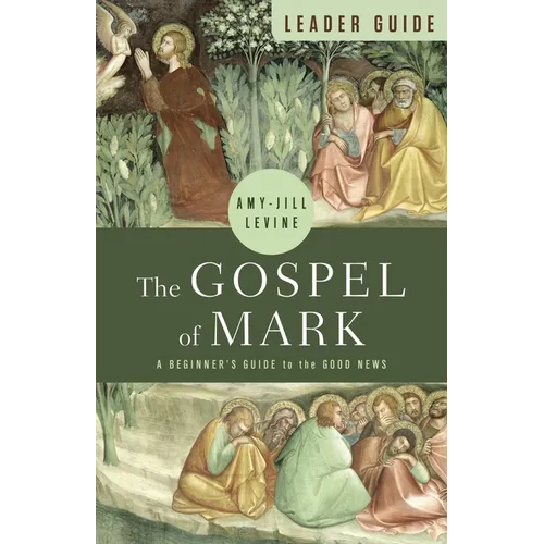 The Gospel of Mark Leader Guide: A Beginner's Guide to the Good News - Paperback