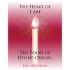 The Heart of "i Am" the Point of Divine Origin. - Hardcover