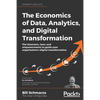 The Economics of Data, Analytics, and Digital Transformation: The theorems, laws, and empowerments to guide your organization's digital transformation - Paperback