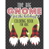 The Big Gnome For The Holidays Coloring Book For Kids: The Perfect Festive Christmas Activity For Hours of Fun This Holiday! Includes Over 50 Pages Of - Paperback