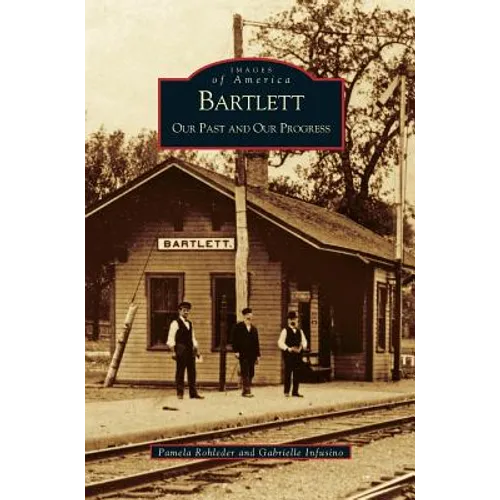 Bartlett: Our Past and Our Progress - Hardcover