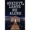 Anxiety, Leave Me Alone: Simple Ways To End Anxiety Now (self help, mental disorder, depression) (Positive Energy) - Paperback