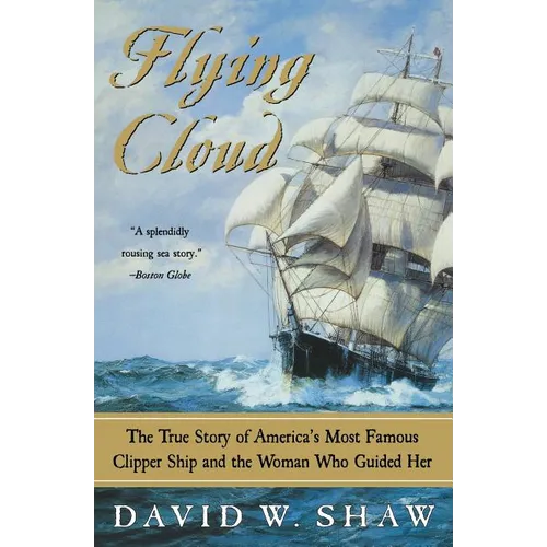 Flying Cloud: The True Story of America's Most Famous Clipper Ship and the Woman Who Guided Her - Paperback