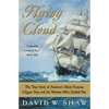 Flying Cloud: The True Story of America's Most Famous Clipper Ship and the Woman Who Guided Her - Paperback