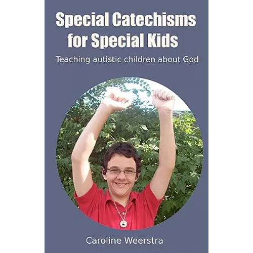 Special Catechisms for Special Kids: A resource for teaching autistic children about God - Paperback