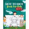 Dot to Dot Book for Kids Ages 8-12: Challenging and Fun Dot to Dot Puzzles for Kids, Toddlers, Boys and Girls Ages 6-8 8-10, 10-12 - Paperback