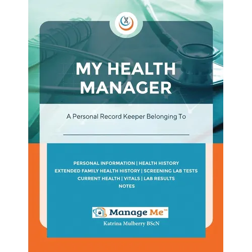 My Health Manager(c): A Personal Medical Record Keeper and Log Book For Health & Wellbeing Track Lab Tests, Allergies, Medications, Vitals, Check-Up D - Paperback