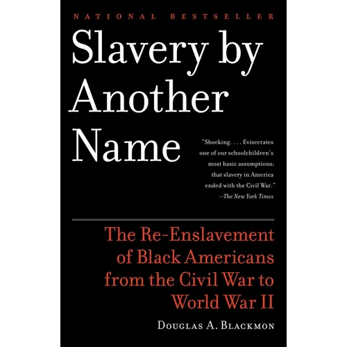 Slavery by Another Name (Pulitzer Prize Winner): The Re-Enslavement of Black Americans from the Civil War to World War II - Paperback