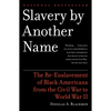 Slavery by Another Name (Pulitzer Prize Winner): The Re-Enslavement of Black Americans from the Civil War to World War II - Paperback