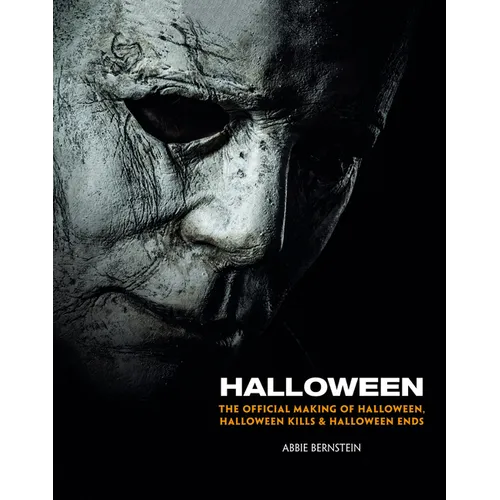 Halloween: The Official Making of Halloween, Halloween Kills and Halloween Ends - Hardcover