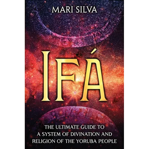 Ifá: The Ultimate Guide to a System of Divination and Religion of the Yoruba People - Paperback