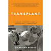Transplant: A Cardiac Surgeon's Story of Immigration and Innovation - Hardcover