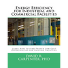 Energy Efficiency for Industrial and Commercial Facilities: Best Low Cost Opportunities for Existing Facilities - Paperback
