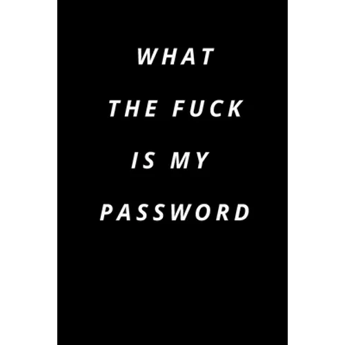 what the fuck is my password: Funny Password Loge book -secret exchange idea -internet password loge book -Fuck I Forgot My password - Paperback