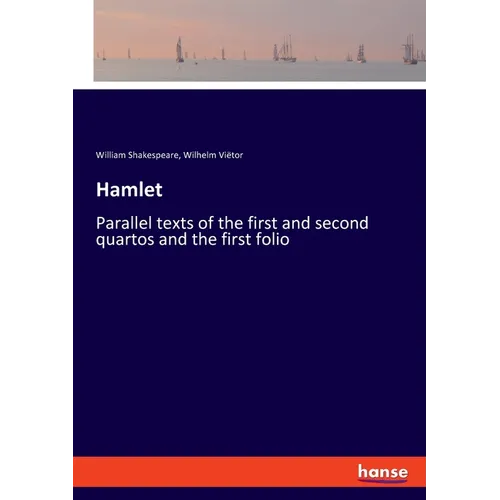 Hamlet: Parallel texts of the first and second quartos and the first folio - Paperback