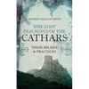 The Lost Teachings of the Cathars: Their Beliefs and Practices - Paperback