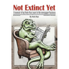 Not Extinct Yet: A memoir of my forty-four years in the newspaper business - Paperback