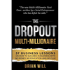 The Dropout Multi-Millionaire: 37 Business Lessons on How to Succeed in Business With No Money, No Education and No Clue - Paperback