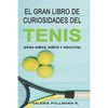 El Gran Libro de Curiosidades del TENIS: para niñas, niños y adultos - Paperback