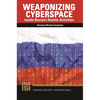 Weaponizing Cyberspace: Inside Russia's Hostile Activities - Paperback