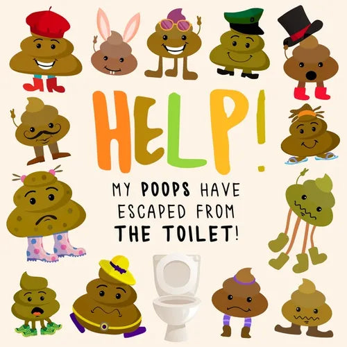 Help! My Poops Have Escaped From the Toilet!: A Fun Where's Wally/Waldo Style Book for 2-5 Year Olds - Paperback