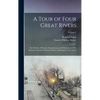 A Tour of Four Great Rivers; the Hudson, Mohawk, Susquehanna and Delaware in 1769; Being the Journal of Richard Smith of Burlington, New Jersey; Volum - Hardcover