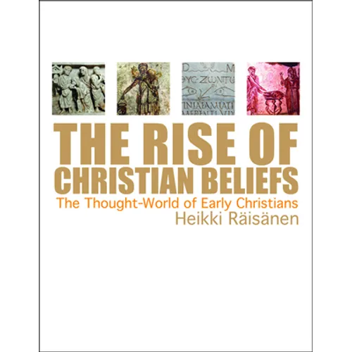 The Rise of Christian Beliefs: The Thought-World of Early Christians - Paperback