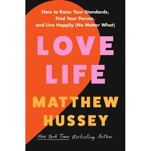 Love Life: How to Raise Your Standards, Find Your Person, and Live Happily (No Matter What) - Hardcover