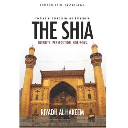 The Shia: Identity. Persecution. Horizons. - Hardcover