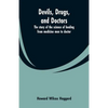 Devils, drugs, and doctors: the story of the science of healing from medicine men to doctor - Paperback