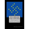 We Break the Sword: The Nazi Peace of 1940 - Paperback