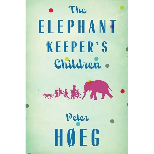 The Elephant Keepers' Children: A Novel by the Author of Smilla's Sense of Snow - Paperback