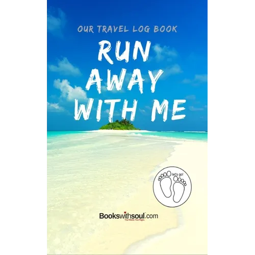 Our Travel Log Book: Run Away With Me: Notebook Bucket list for Couples, Engagement, Wedding, Honeymoon & Keepsake Memory Pages for 50 adventures, tri - Hardcover