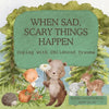 When Sad, Scary Things Happen: Coping with Childhood Trauma - Paperback