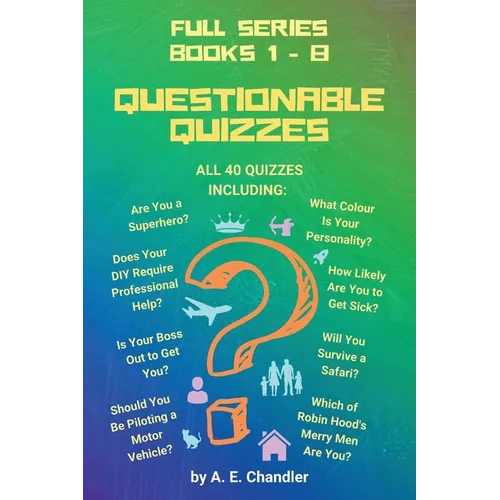 Questionable Quizzes: Full Series of All 40 Quizzes Including: Are You a Superhero? What Colour Is Your Personality? How Likely Are You to Get Sick? D - Paperback