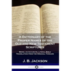 A Dictionary of the Proper Names of the Old and New Testament Scriptures: Being, an Accurate, Literal Bible Translation from the Original Tongues - Paperback